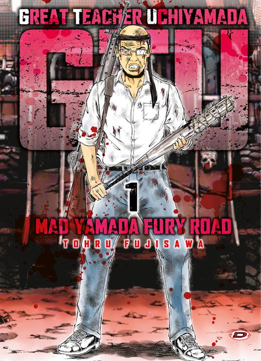 G.T.U. Great teacher Uchiyamada. Mad Yamada fury road. Con cartolina in omaggio. Vol. 1 - Toru Fujisawa - copertina