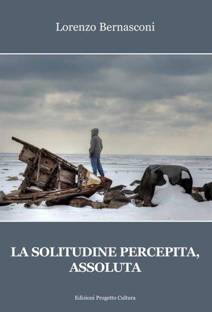 La solitudine percepita, assoluta - Lorenzo Bernasconi - copertina