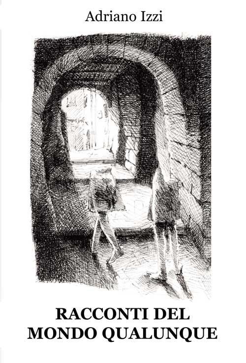 Racconti del mondo qualunque - Adriano Izzi - copertina