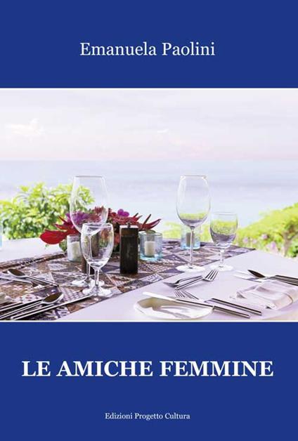 Le amiche femmine - Emanuela Paolini - copertina