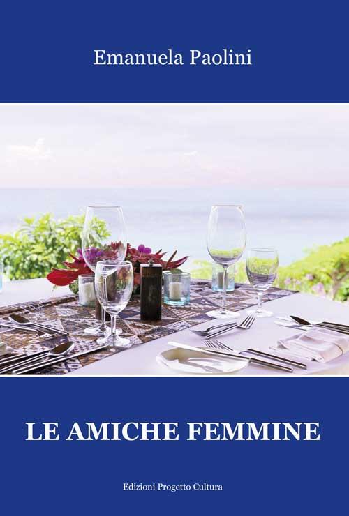 Le amiche femmine - Emanuela Paolini - copertina