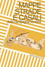 Mappe, strade e casali della campagna romana