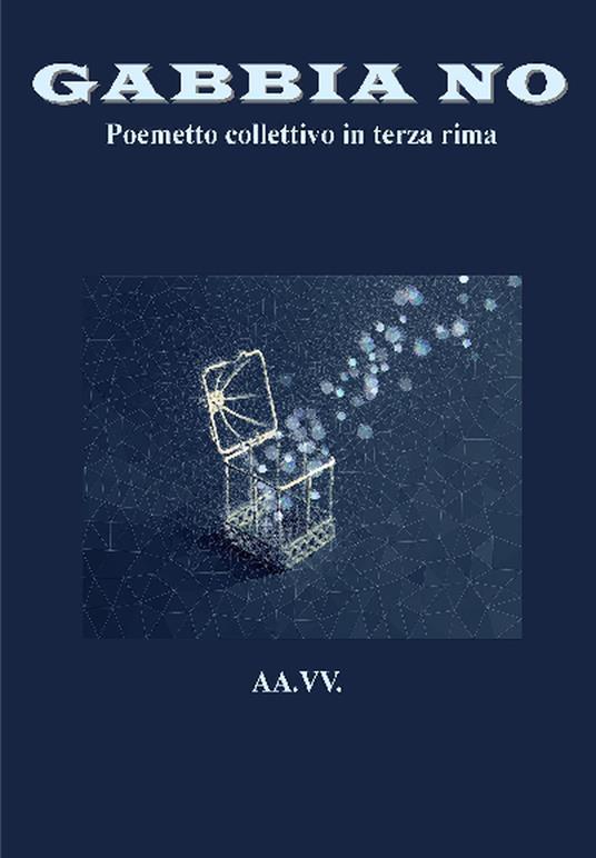 Gabbia no. Poemetto collettivo in terza rima - V.V.A.A. - ebook