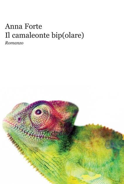 Il camaleonte bip(olare) - Anna Forte - copertina