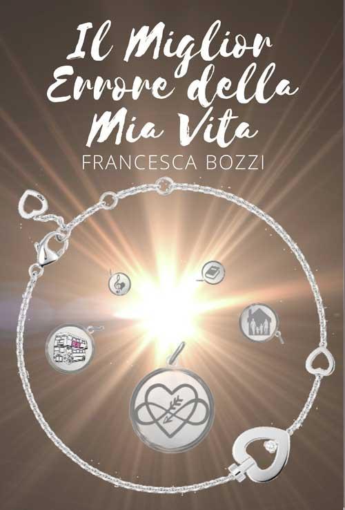 Il miglior errore della mia vita - Francesca Bozzi - copertina