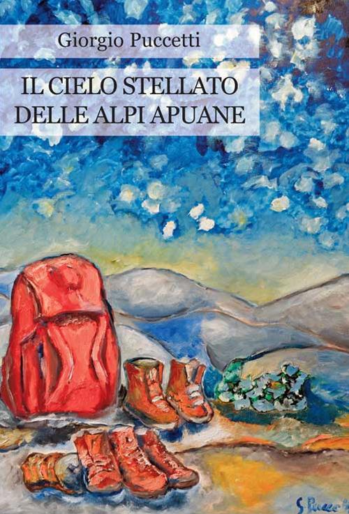 Il cielo stellato delle Alpi Apuane - Giorgio Puccetti - copertina