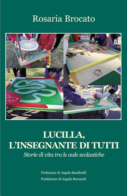 Lucilla, l'insegnante di tutti. Storie di vita tra le aule scolastiche - Rosaria Brocato - copertina