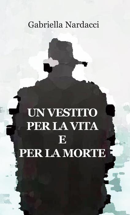Un vestito per la vita e per la morte - Gabriella Nardacci - copertina