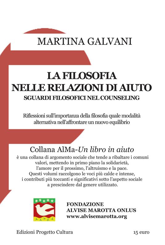 La filosofia nelle relazioni d'aiuto. Sguardi filosofici nel counseling. Riflessioni sull'importanza della filosofia quale modalità alternativa nell'affrontare un nuovo equilibrio - Martina Galvani - copertina