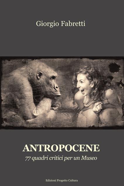 Antropocene. 77 quadri critici per un museo - Giorgio Fabretti - copertina