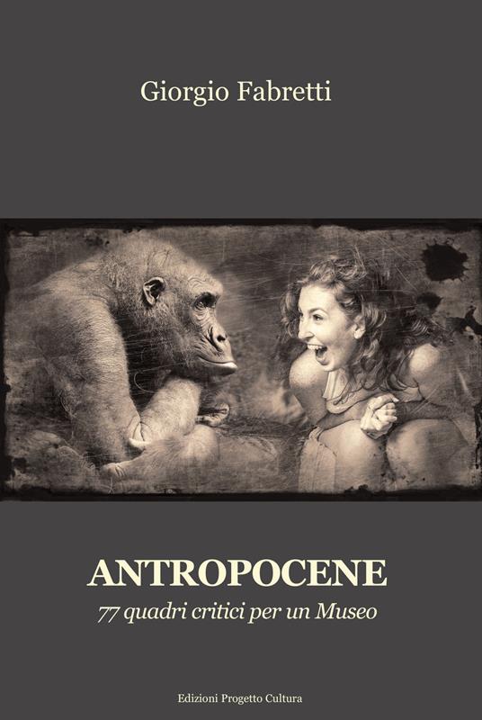Antropocene. 77 quadri critici per un museo - Giorgio Fabretti - copertina