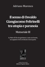 Il senno di Osvaldo Giangiacomo Feltrinelli tra utopia e paranoia. Memoriale III