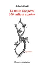 La notte che persi 100 milioni a poker