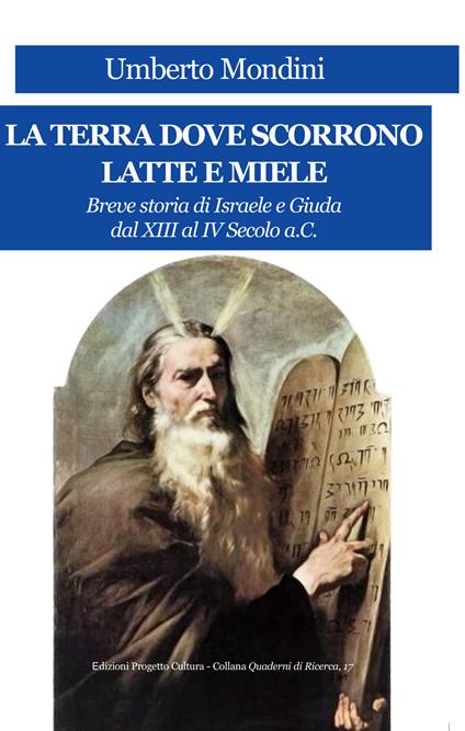 La terra dove scorrono latte e miele. Breve storia di Israele e Giuda dal XIII al IV secolo a.C. - Umberto Mondini - copertina