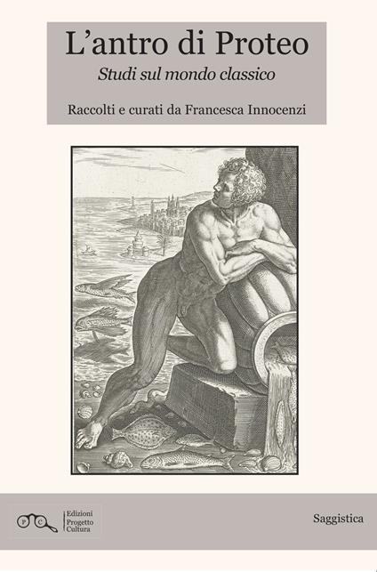 L'antro di Proteo. Studi sul mondo classico - copertina