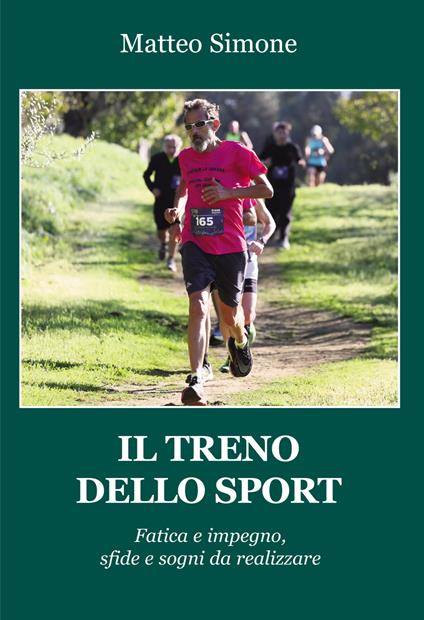 Il treno dello sport. Fatica e impegno, sfide e sogni da realizzare - Matteo Simone - copertina