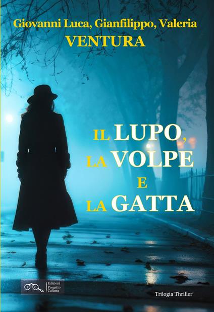Il lupo, la volpe e la gatta - Giovanni Luca Ventura,Gianfilippo Ventura,Valeria Ventura - copertina