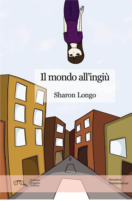 Il mondo all'ingiù - Sharon Longo - copertina