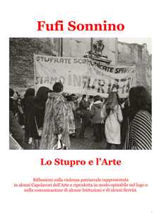 Lo stupro e l'arte. Riflessioni sulla violenza patriarcale rappresentata in alcuni capolavori dell'arte e riprodotta in modo opinabile nel logo o nella comunicazione di alcune Istituzioni e di al...