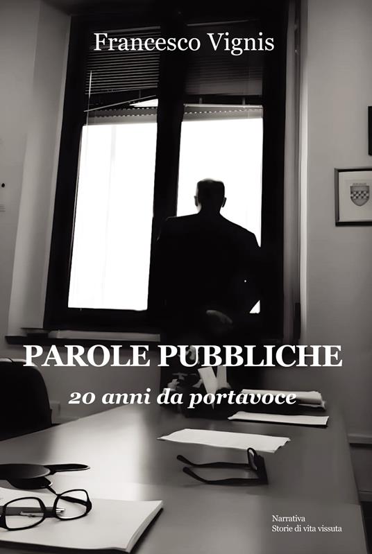 Parole pubbliche. 20 anni da portavoce - Francesco Vignis - copertina