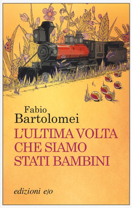 L' ultima volta che siamo stati bambini - Fabio Bartolomei - copertina