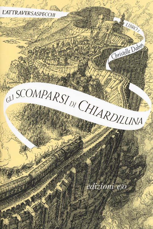 Gli scomparsi di Chiardiluna. L'Attraversaspecchi. Vol. 2 - Christelle Dabos - copertina