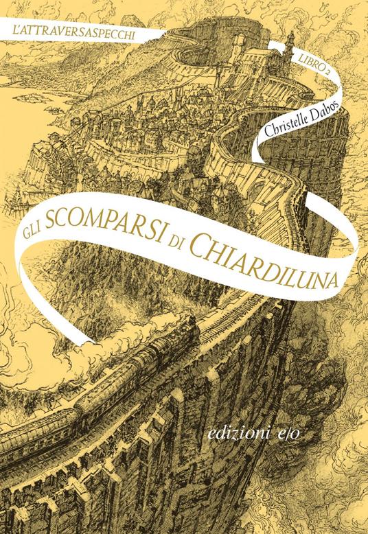 Gli scomparsi di Chiardiluna. L'Attraversaspecchi. Vol. 2 - Christelle Dabos,Alberto Bracci Testasecca - ebook