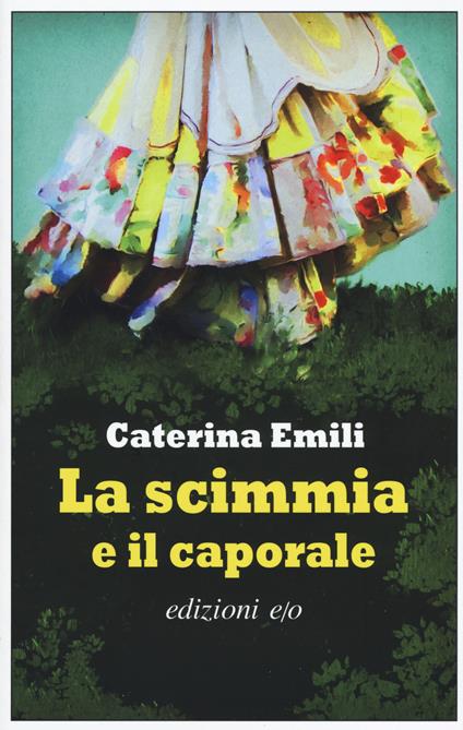 La scimmia e il caporale - Caterina Emili - copertina