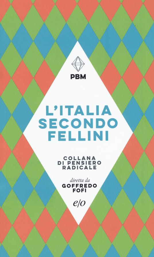 L' Italia secondo Fellini - Goffredo Fofi,Piergiorgio Giacchè,Gianni Volpi - copertina