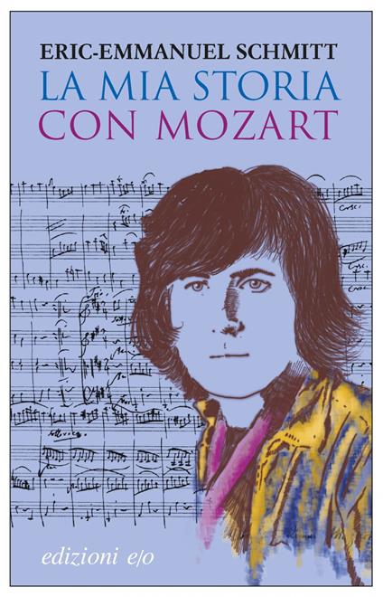 La mia storia con Mozart - Eric-Emmanuel Schmitt,Alberto Bracci Testasecca - ebook
