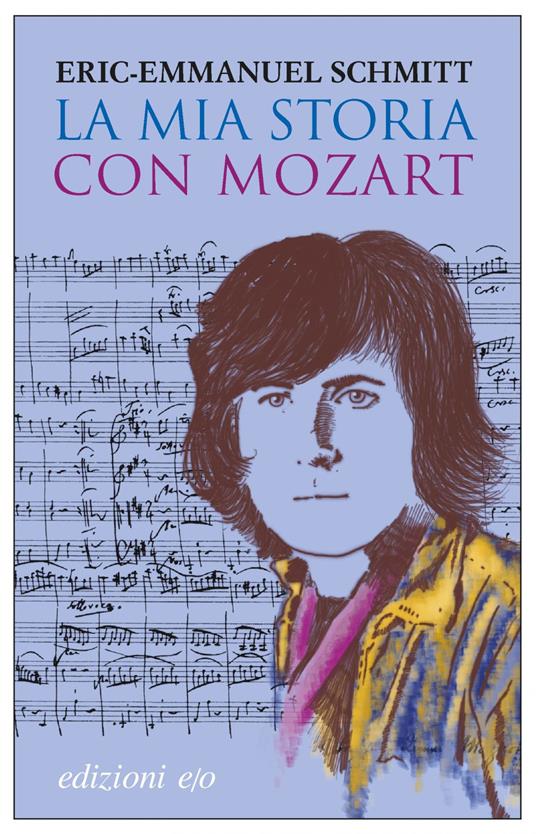 La mia storia con Mozart - Eric-Emmanuel Schmitt,Alberto Bracci Testasecca - ebook