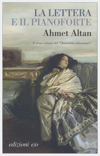 La lettera e il pianoforte. Quartetto ottomano. Vol. 3 - Ahmet Altan - copertina