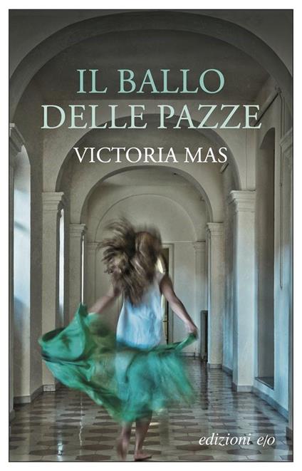 Il ballo delle pazze - Victoria Mas - copertina