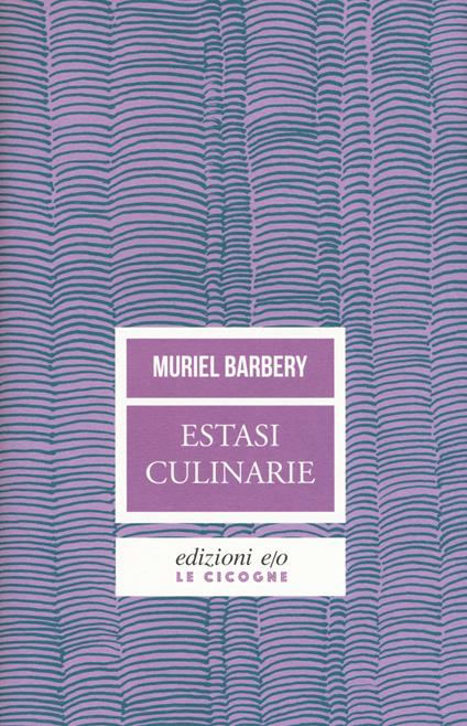 Estasi culinarie - Muriel Barbery - copertina