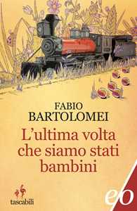 Libro L'ultima volta che siamo stati bambini Fabio Bartolomei