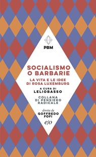 Socialismo o barbarie. La vita e le idee di Rosa Luxemburg