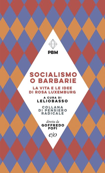 Socialismo o barbarie. La vita e le idee di Rosa Luxemburg - Lelio Basso - ebook