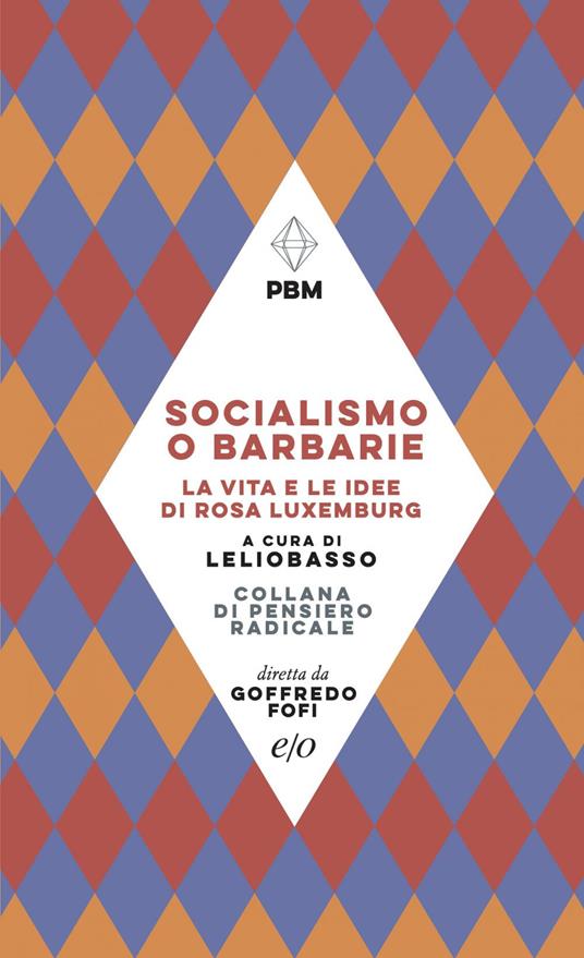 Socialismo o barbarie. La vita e le idee di Rosa Luxemburg - Lelio Basso - ebook