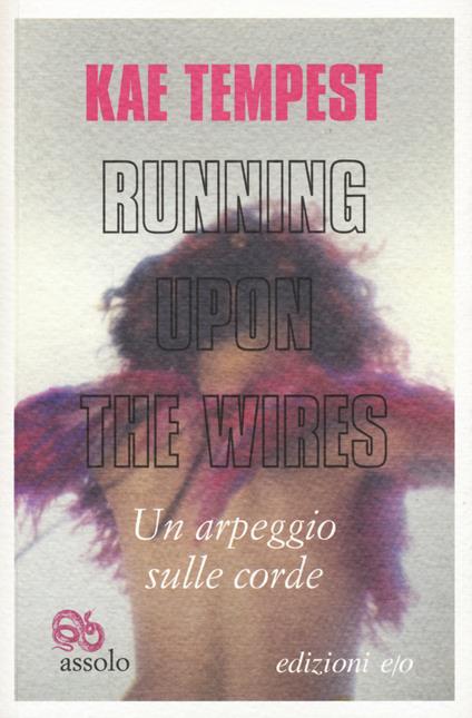 Running upon the wires-Un arpeggio sulle corde. Testo inglese a fronte - Kae Tempest - copertina