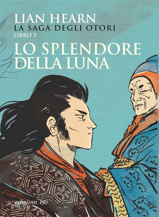 Lo splendore della luna. La saga degli Otori. Vol. 3 - Lian Hearn - 2