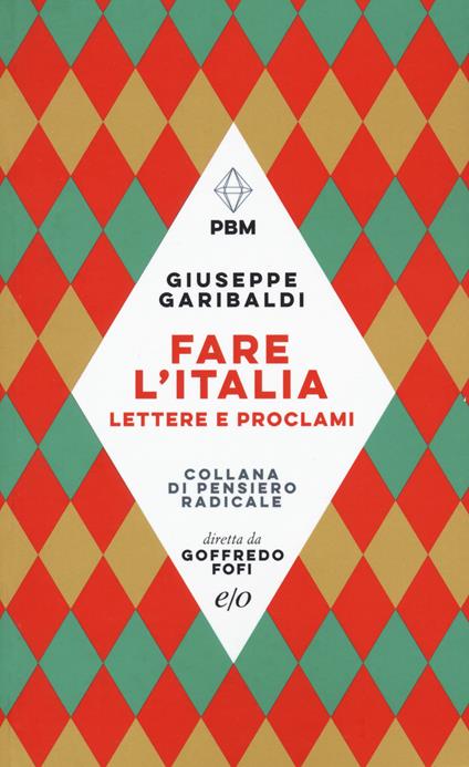 Fare l'Italia. Lettere e proclami - Giuseppe Garibaldi - copertina