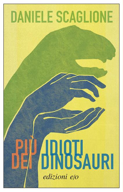 Più idioti dei dinosauri - Daniele Scaglione - ebook