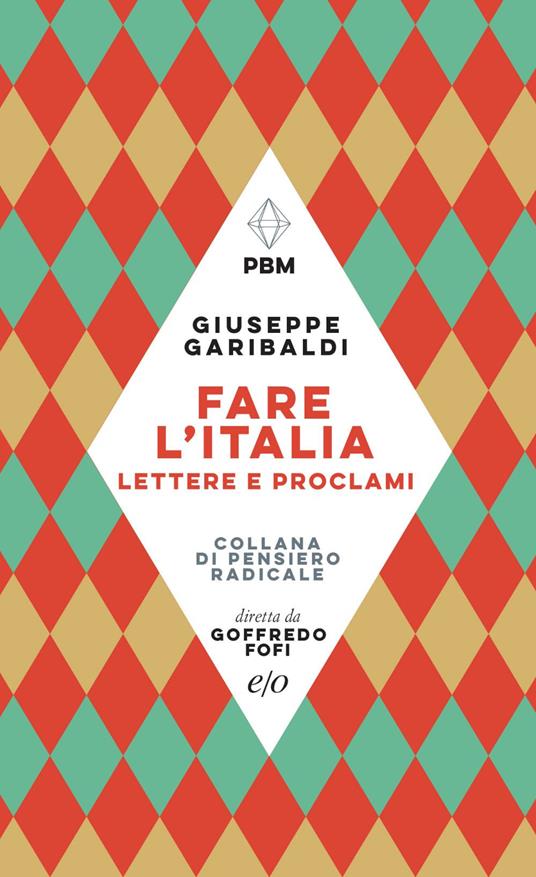 Fare l'Italia. Lettere e e proclami - Giuseppe Garibaldi - ebook