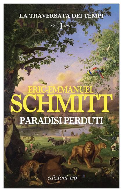 Paradisi perduti. La traversata dei tempi. Vol. 1 - Eric-Emmanuel Schmitt,Alberto Bracci Testasecca - ebook
