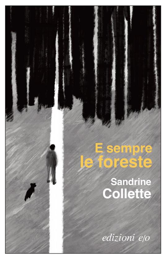 E sempre le foreste - Sandrine Collette,Alberto Bracci Testasecca - ebook