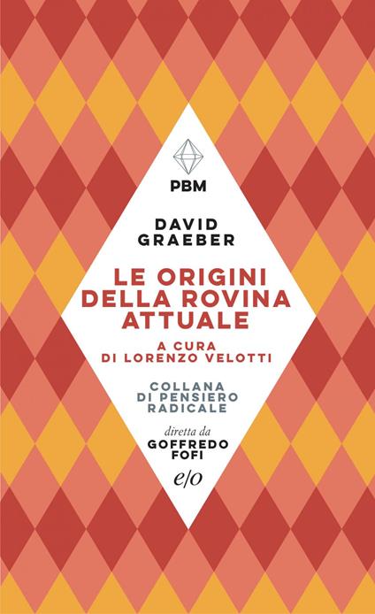 Le origini della rovina attuale - David Graeber,Lorenzo Velotti,Carlotta Rovaris - ebook