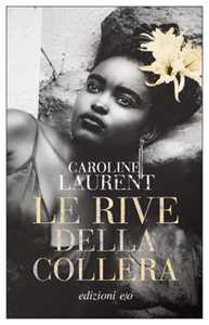 Libro Le rive della collera Caroline Laurent