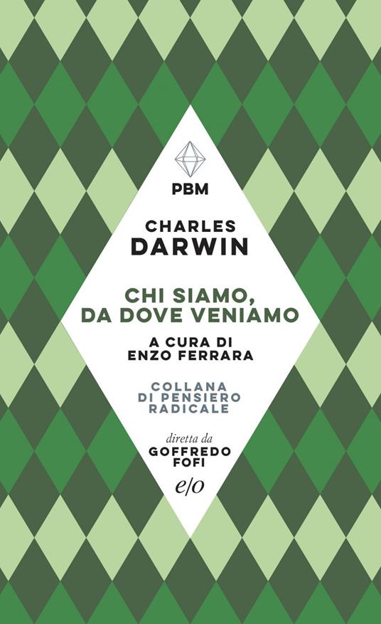 Chi siamo, da dove veniamo - Charles Darwin,Enzo Ferrara - ebook