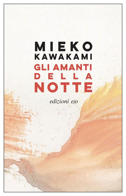 Gli amanti della notte - Mieko Kawakami,Gianluca Coci - ebook