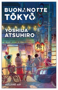 Buonanotte Tokyo - Atsuhiro Yoshida - Libro - E/O - Dal mondo | IBS